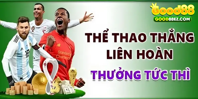 Thắng liên hoàn cùng sảnh thể thao GOOD88