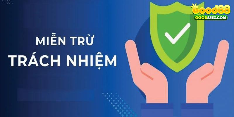 Nội dung cụ thể của miễn trừ trách nhiệm GOOD88